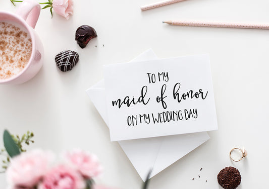 To My Maid of Honor On My Wedding Day Greeting Card